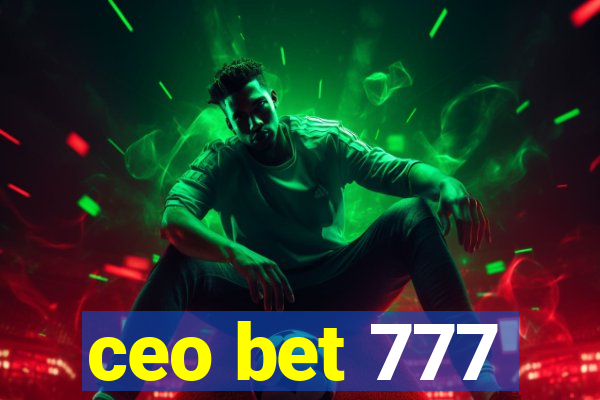 ceo bet 777